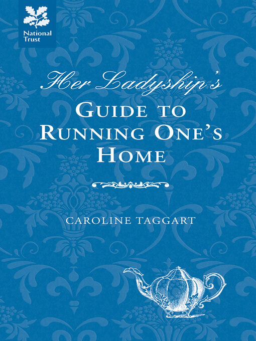 Title details for Her Ladyship's Guide to Running One's Home by Caroline Taggart - Available